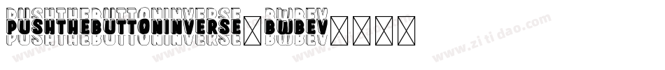 PushTheButtonInverse-BWBeV字体转换