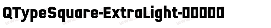 QTypeSquare-ExtraLight字体转换 QTypeSquare-ExtraLight字体转换