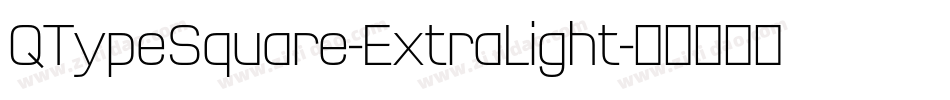 QTypeSquare-ExtraLight字体转换 QTypeSquare-ExtraLight字体转换