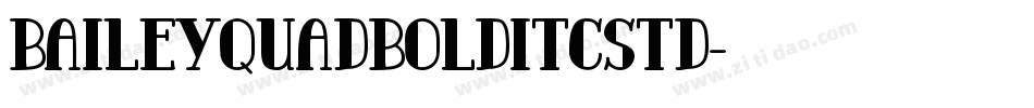 BaileyQuadBoldITCStd字体转换