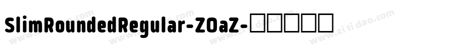 SlimRoundedRegular-ZOaZ字体转换