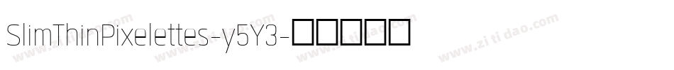 SlimThinPixelettes-y5Y3字体转换
