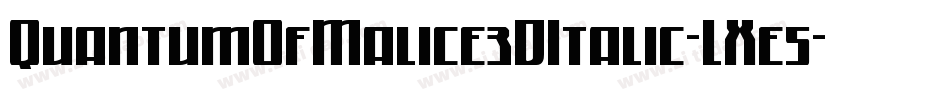 QuantumOfMalice3DItalic-LXe5字体转换 QuantumOfMalice3DItalic-LXe5字体转换