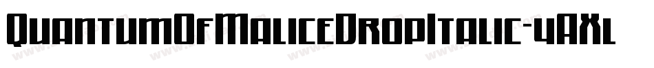 QuantumOfMaliceDropItalic-4AXl字体转换