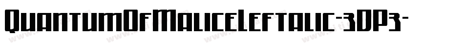 QuantumOfMaliceLeftalic-3DP3字体转换
