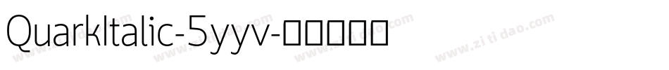 QuarkItalic-5yyv字体转换
