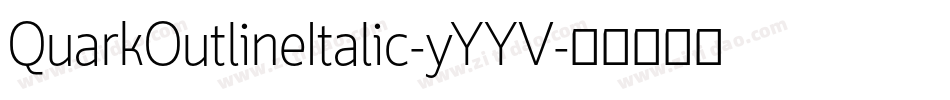 QuarkOutlineItalic-yYYV字体转换