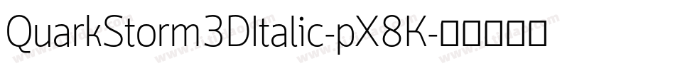 QuarkStorm3DItalic-pX8K字体转换