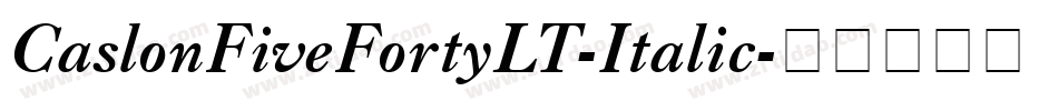 CaslonFiveFortyLT-Italic字体转换