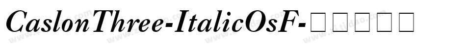 CaslonThree-ItalicOsF字体转换