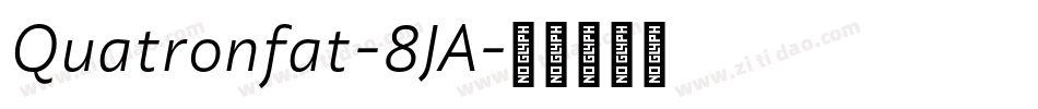 Quatronfat-8JA字体转换