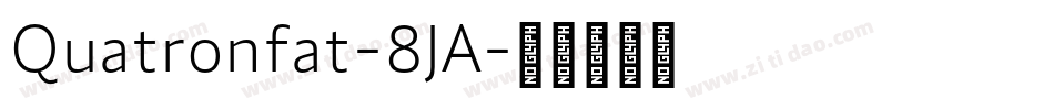 Quatronfat-8JA字体转换