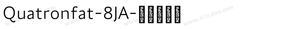 Quatronfat-8JA字体转换