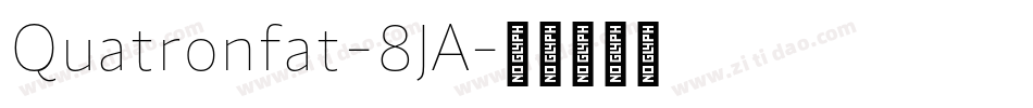 Quatronfat-8JA字体转换