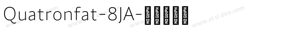 Quatronfat-8JA字体转换