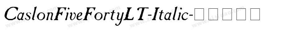CaslonFiveFortyLT-Italic字体转换 CaslonFiveFortyLT-Italic字体转换