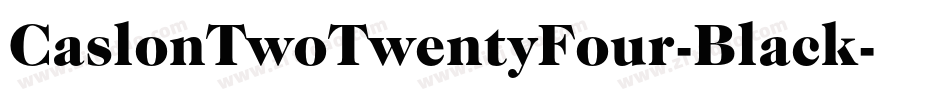 CaslonTwoTwentyFour-Black字体转换