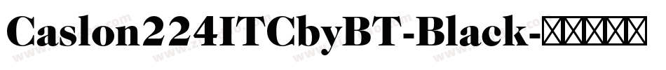 Caslon224ITCbyBT-Black字体转换