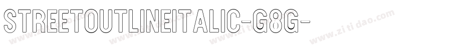 StreetOutlineItalic-G8g字体转换