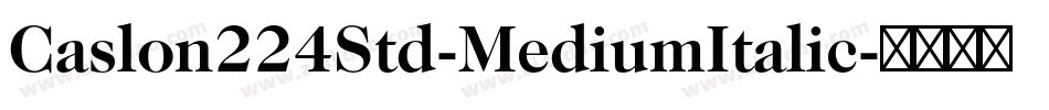 Caslon224Std-MediumItalic字体转换