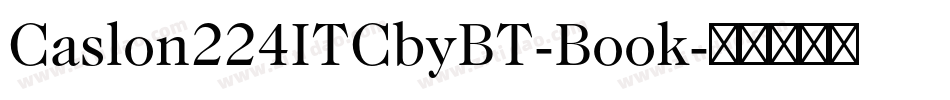 Caslon224ITCbyBT-Book字体转换