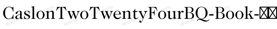 CaslonTwoTwentyFourBQ-Book字体转换