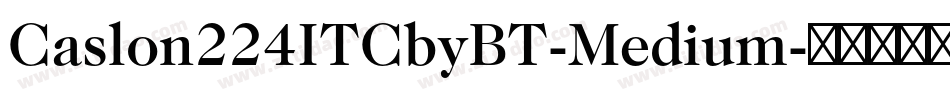 Caslon224ITCbyBT-Medium字体转换