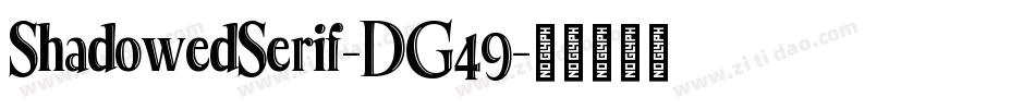 ShadowedSerif-DG49字体转换 ShadowedSerif-DG49字体转换