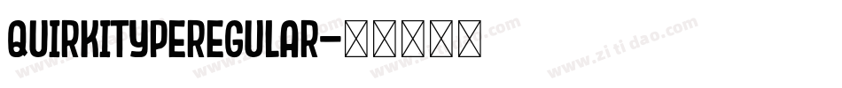 QUIRKITYPEREGULAR字体转换