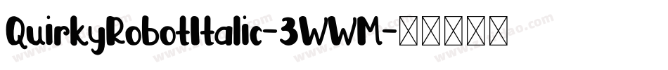 QuirkyRobotItalic-3WWM字体转换