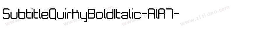 SubtitleQuirkyBoldItalic-AlR7字体转换