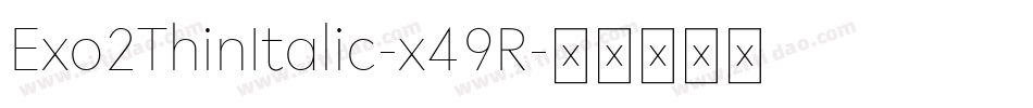 Exo2ThinItalic-x49R字体转换