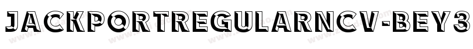 JackportRegularNcv-BeY3字体转换 JackportRegularNcv-BeY3字体转换