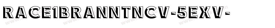 Race1BranntNcv-5Exv字体转换 Race1BranntNcv-5Exv字体转换