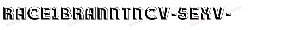 Race1BranntNcv-5Exv字体转换 Race1BranntNcv-5Exv字体转换