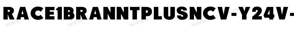 Race1BranntPlusNcv-y24V字体转换