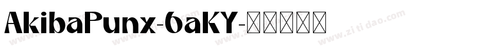 AkibaPunx-6aKY字体转换