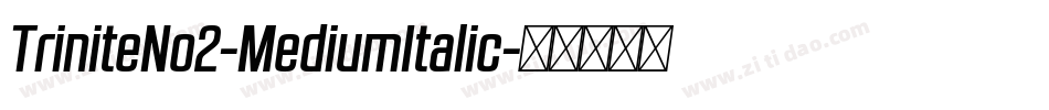 TriniteNo2-MediumItalic字体转换