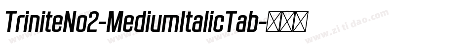 TriniteNo2-MediumItalicTab字体转换