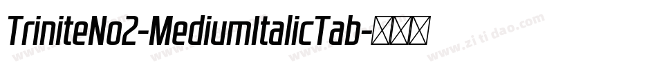 TriniteNo2-MediumItalicTab字体转换