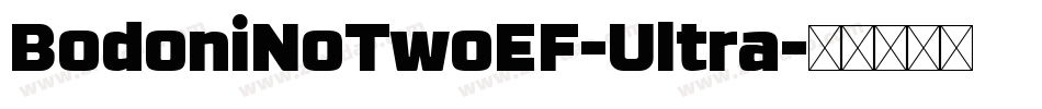 BodoniNoTwoEF-Ultra字体转换
