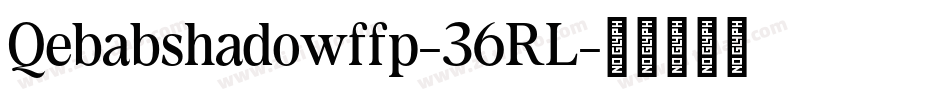 Qebabshadowffp-36RL字体转换
