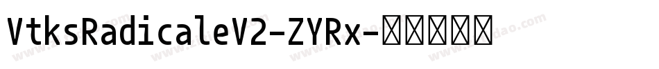 VtksRadicaleV2-ZYRx字体转换