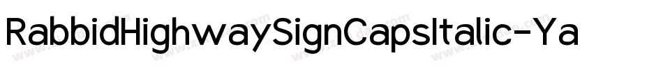 RabbidHighwaySignCapsItalic-YaGo字体转换