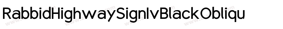 RabbidHighwaySignIvBlackOblique-Eg6j字体转换