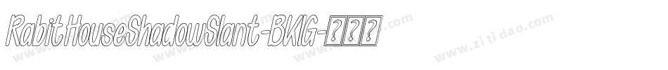 RabitHouseShadowSlant-BKlG字体转换