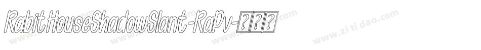 RabitHouseShadowSlant-RaPv字体转换