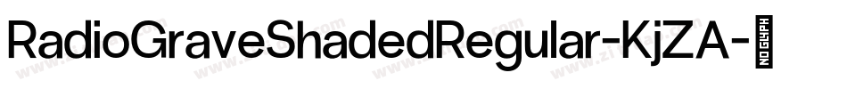 RadioGraveShadedRegular-KjZA字体转换 RadioGraveShadedRegular-KjZA字体转换