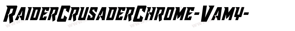 RaiderCrusaderChrome-Vamy字体转换 RaiderCrusaderChrome-Vamy字体转换