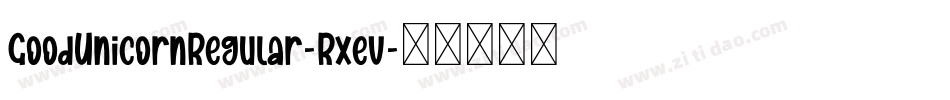 GoodUnicornRegular-Rxev字体转换 GoodUnicornRegular-Rxev字体转换